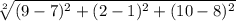 \sqrt[2]{(9-7)^2+(2-1)^2+(10-8)^2}