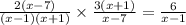 \frac{2(x - 7)}{(x - 1)(x + 1)} \times \frac{3(x + 1)}{x - 7} = \frac{6}{x - 1}