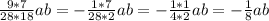 \frac{9*7}{28*18}ab =-\frac{1*7}{28*2}ab=-\frac{1*1}{4*2}ab=-\frac{1}{8}ab