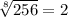 \sqrt[8]{256} = 2