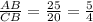 \frac{AB}{CB}=\frac{25}{20}=\frac{5}{4}