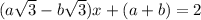 (a\sqrt{3}-b\sqrt{3})x+(a+b)=2