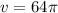 v = 64\pi