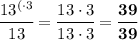 \cfrac{13^{(\cdot3}}{13}=\cfrac{13\cdot3}{13\cdot3}=\bf \cfrac{39}{39}