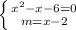 \left \{ {{x^2-x-6=0 \atop {m=x-2}} \right.