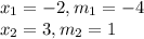 x_{1} = -2, m_{1} = -4\\x_{2} = 3, m_{2} = 1\\