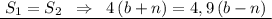 \underline {\; S_1=S_2\; \; \Rightarrow \; \; 4\, (b+n)=4,9\, (b-n)\; }