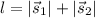 l = |\vec{s}_{1}| + |\vec{s}_{2}|