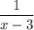 \dfrac{1}{x-3}