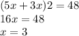 (5x + 3x)2 = 48 \\ 16x = 48 \\ x = 3