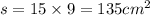 s = 15 \times 9 = 135 {cm}^{2}