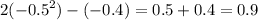 2( - {0.5}^{2} ) - ( - 0.4) = 0.5 + 0.4 = 0.9