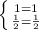 \left \{ {{1=1} \atop {\frac{1}{2}=\frac{1}{2} }} \right.