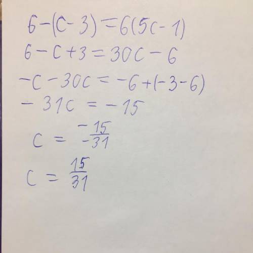 6-(c-3)=6(5c-1) решите уравнение Заранее