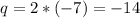q=2*(-7)=-14