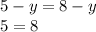 5 - y = 8 - y \\ 5 = 8