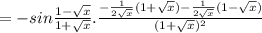 =-sin\frac{1-\sqrt{x} }{1+\sqrt{x} }.\frac{-\frac{1}{2\sqrt{x} }(1+\sqrt{x} )-\frac{1}{2\sqrt{x} }(1-\sqrt{x} ) }{(1+\sqrt{x} )^{2} }