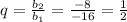 q = \frac{b_2}{b_1} = \frac{-8}{-16} = \frac12