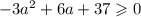 -3a^{2} + 6a + 37 \geqslant 0