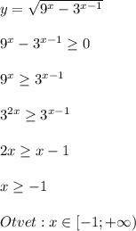 y=\sqrt{9^{x}-3^{x-1}}\\\\9^{x}-3^{x-1} \geq 0\\\\9^{x}\geq3^{x-1}\\\\3^{2x}\geq3^{x-1}\\\\2x\geq x-1\\\\x\geq-1\\\\Otvet:x\in[-1;+\infty)