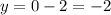 y=0-2=-2