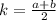 k = \frac{a+b}{2}