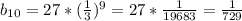 b_{10}=27*(\frac{1}{3}) ^9=27*\frac{1}{19683} =\frac{1}{729}