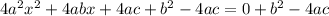 4a^2x^2+4abx+4ac+b^2-4ac=0+b^2-4ac