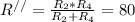 R^{//} =\frac{R_{2}*R_{4}}{R_{2}+R_{4}} = 80