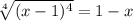 \sqrt[4]{(x-1)^4} = 1-x