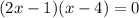 (2x-1)(x-4)=0