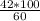 \frac{42*100}{60}