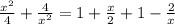 \frac{x^2}{4}+\frac{4}{x^{2}}=1+\frac{x}{2}+1-\frac{2}{x}