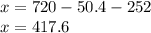 x=720-50.4-252\\x=417.6