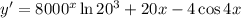 y'=8000^{x}\ln20^3+20x-4\cos4x