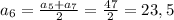 a_6=\frac{a_{5}+a_{7}}{2}=\frac{47}{2}=23,5