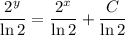 \dfrac{2^y}{\ln2} =\dfrac{2^x}{\ln2} +\dfrac{C}{\ln2}