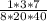 \frac{1*3*7}{8*20*40}