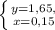 \left \{ {{y=1,65,} \atop {x=0,15}} \right.