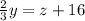 \frac{2}{3} y=z+16