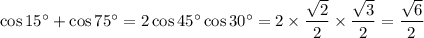 \cos15^\circ+\cos75^\circ=2\cos45^\circ\cos30^\circ=2\times\dfrac{\sqrt{2}}{2}\times\dfrac{\sqrt{3}}{2}=\dfrac{\sqrt{6}}{2}