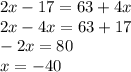 2x-17=63+4x\\2x-4x=63+17\\-2x=80\\x=-40