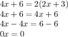 4x+6=2(2x+3)\\4x+6=4x+6\\4x-4x=6-6\\0x=0\\