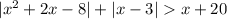 |x^{2} + 2x - 8| + |x - 3| x + 20