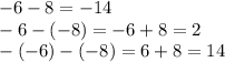 -6-8=-14\\-6-(-8)=-6+8=2\\-(-6)-(-8)=6+8=14