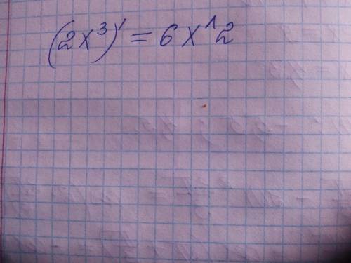 Найди производную данной функции: (2x^3)` = ... x^ ... ^ - это степень ` - это знак производной ...