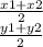 \frac{x1 + x2}{2} \\ \frac{y1 + y2}{2}