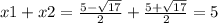 x1 + x2 = \frac{5 - \sqrt{17} }{2} + \frac{5 + \sqrt{17} }{2}=5