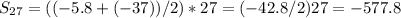 S_{27} =((-5.8+(-37))/2)*27 =(-42.8/2)27=-577.8