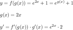 y=f(g(x))=e^{2x}+1=e^{g(x)}+1\\\\g(x)=2x\\\\y'=f'(g(x))\cdot g'(x)=e^{2x}\cdot 2